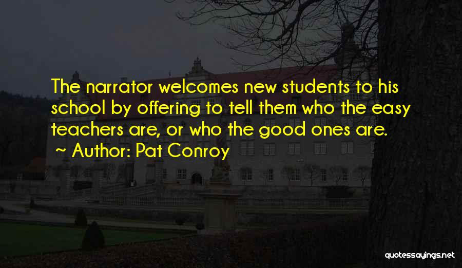Teachers By Students Quotes By Pat Conroy