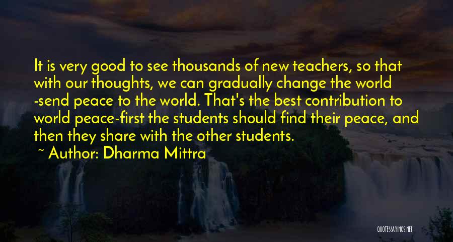 Teachers Change The World Quotes By Dharma Mittra