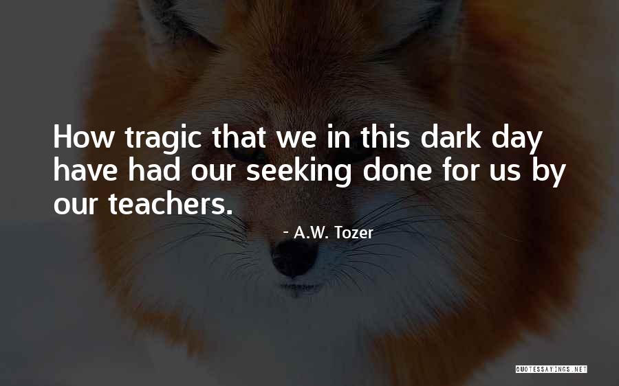 Teachers Day Best Quotes By A.W. Tozer Teachers Day Best Quotes By A.W. Tozer