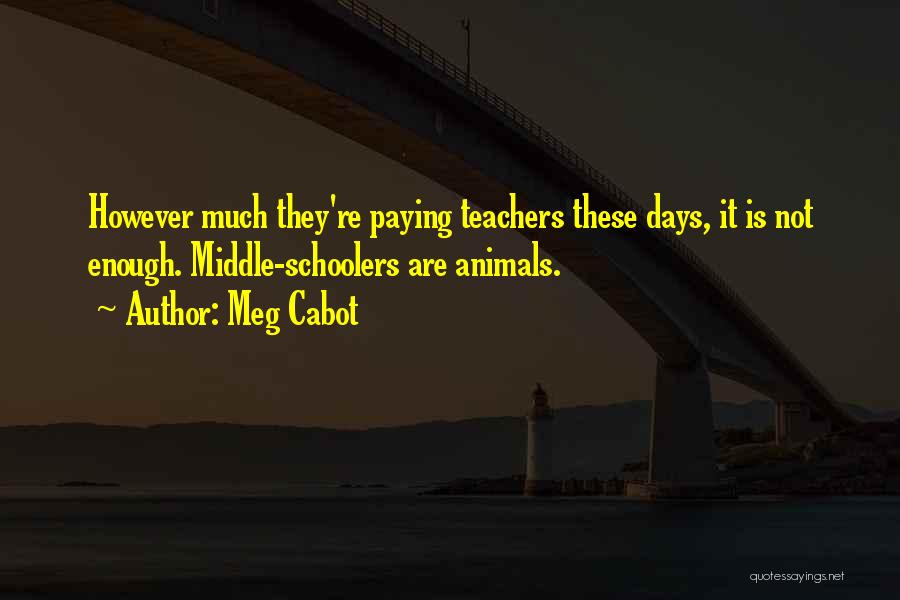 Teachers Days Quotes By Meg Cabot