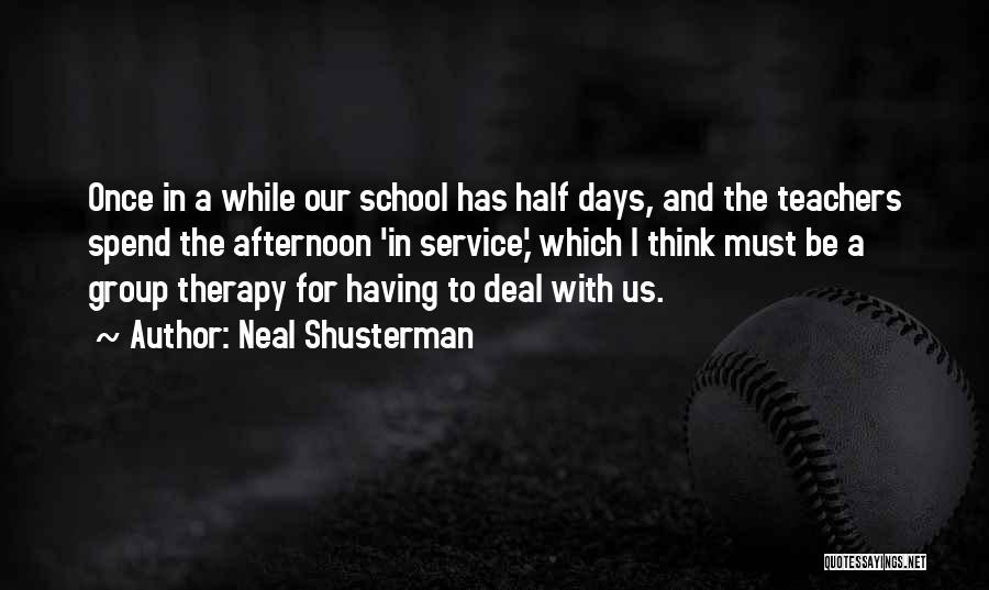 Teachers Days Quotes By Neal Shusterman