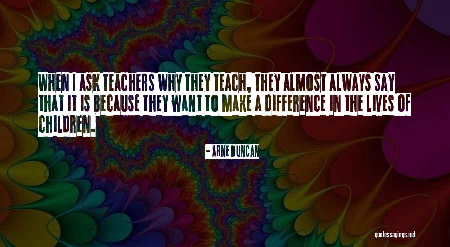 Teachers Do More Than Teach Quotes By Arne Duncan Teachers Do More Than Teach Quotes By Arne Duncan