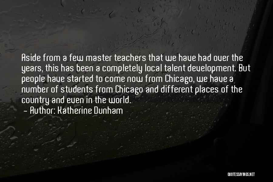 Teachers From Students Quotes By Katherine Dunham