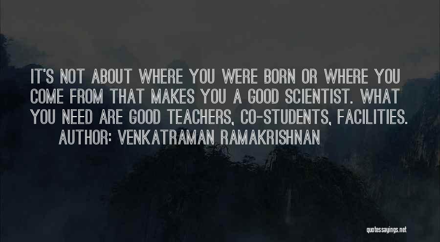 Teachers From Students Quotes By Venkatraman Ramakrishnan