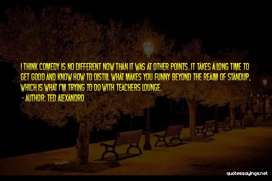 Teachers Funny Quotes By Ted Alexandro