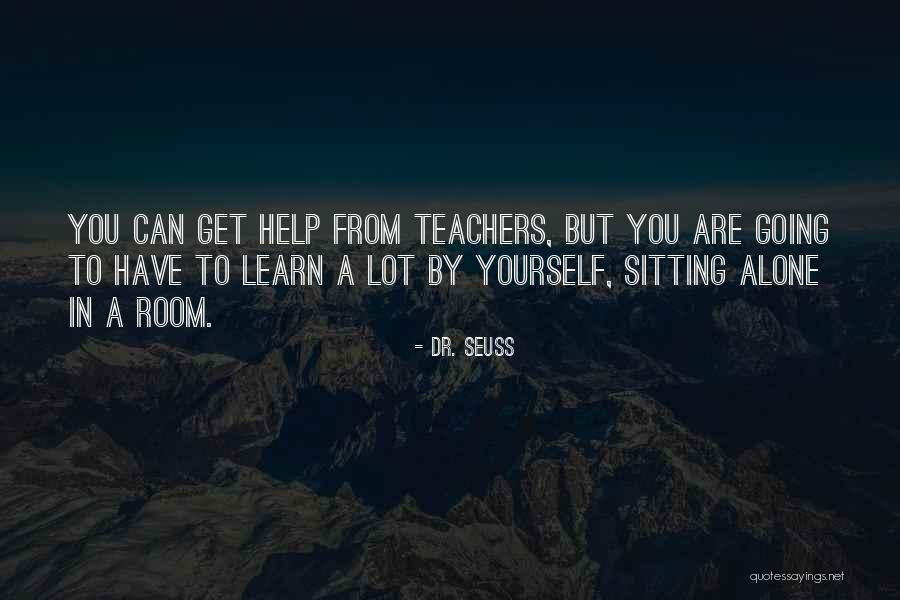 Teachers Help Teachers Quotes By Dr. Seuss Teachers Help Teachers Quotes By Dr. Seuss