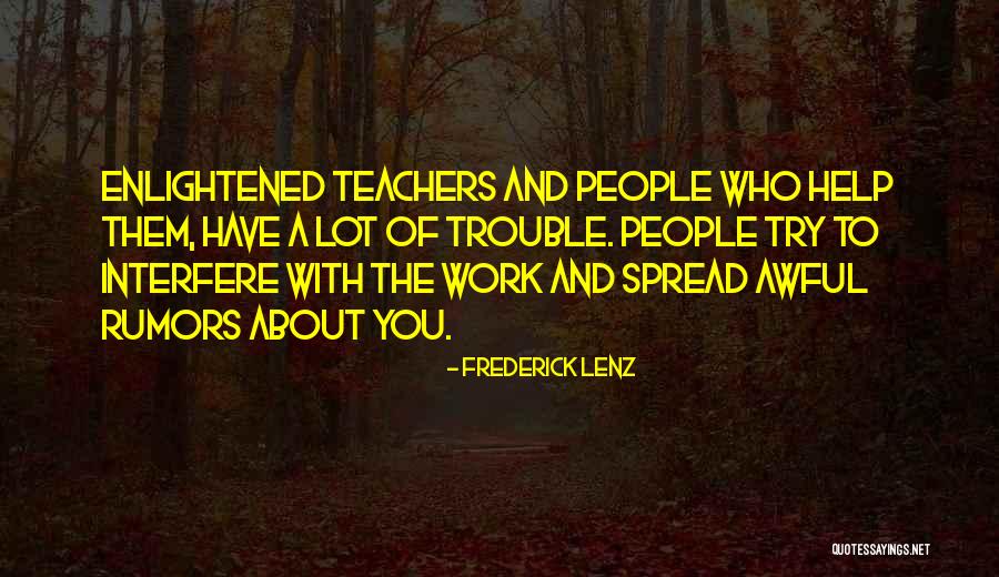 Teachers Help Teachers Quotes By Frederick Lenz Teachers Help Teachers Quotes By Frederick Lenz