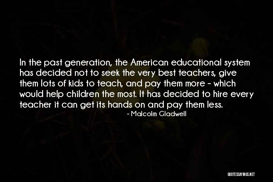 Teachers Help Teachers Quotes By Malcolm Gladwell Teachers Help Teachers Quotes By Malcolm Gladwell