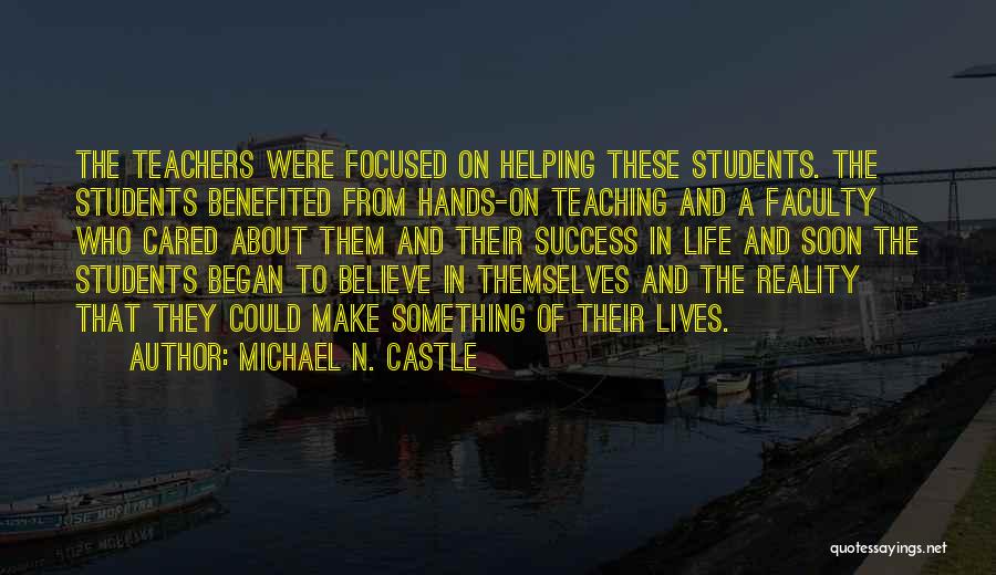 Teachers Helping Students Quotes By Michael N. Castle