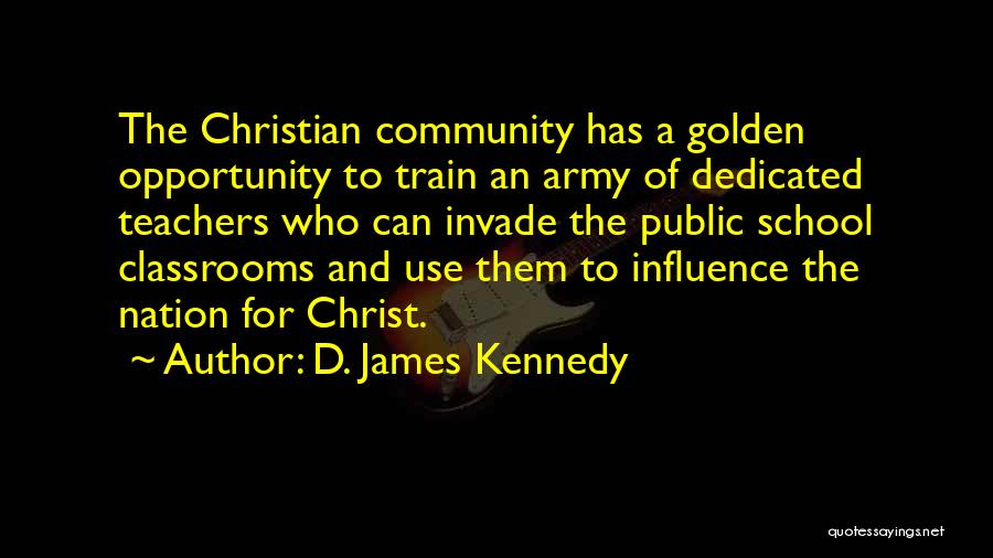 Teachers Influence Quotes By D. James Kennedy