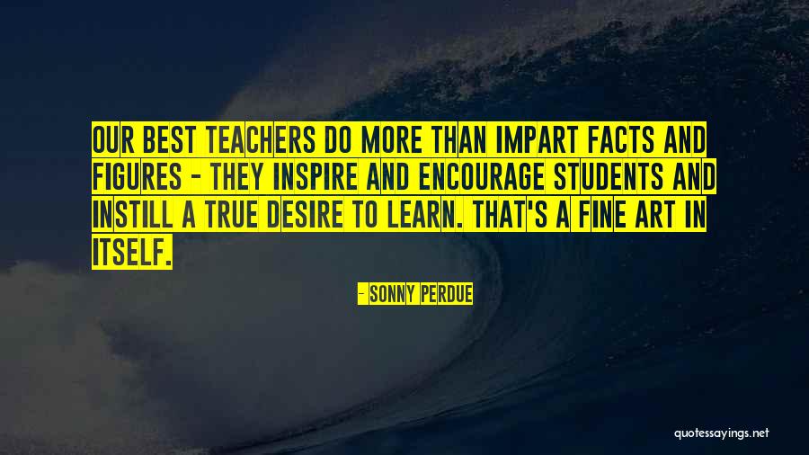 Teachers Inspire Quotes By Sonny Perdue Teachers Inspire Quotes By Sonny Perdue