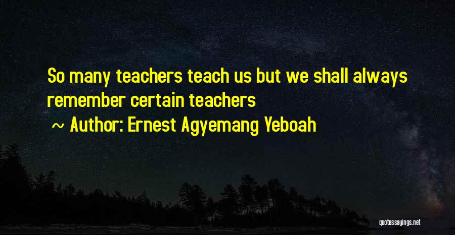 Teachers Leadership Quotes By Ernest Agyemang Yeboah