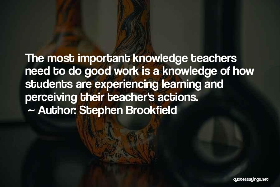 Teachers Learning From Their Students Quotes By Stephen Brookfield