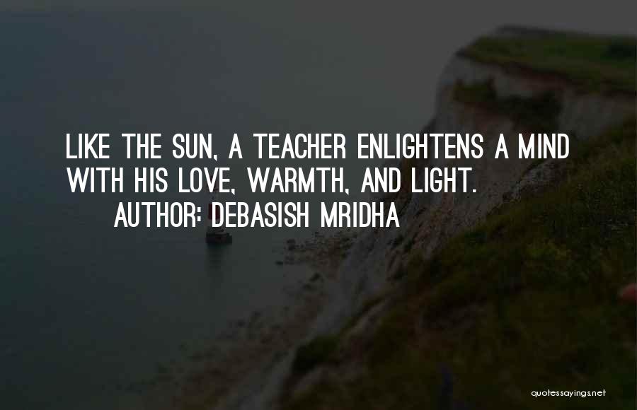 Teachers Light The Way Quotes By Debasish Mridha