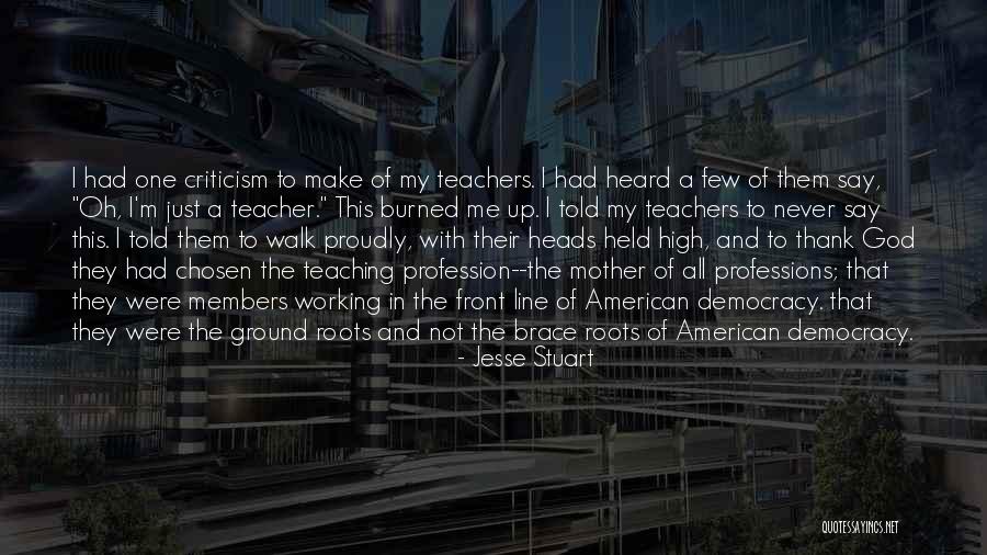 Teachers Make Them All Quotes By Jesse Stuart Teachers Make Them All Quotes By Jesse Stuart