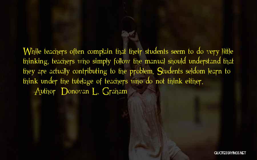 Teachers Not Teaching Quotes By Donovan L. Graham