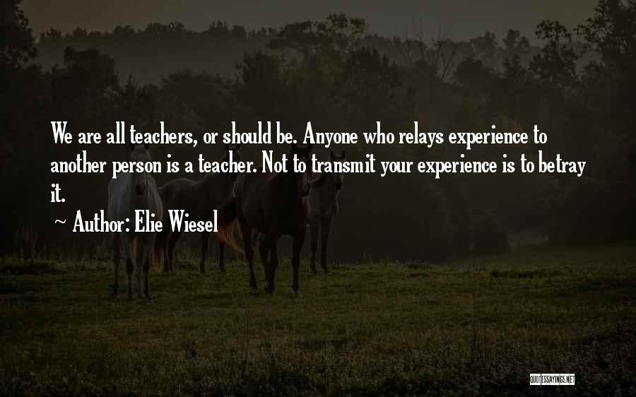 Teachers Not Teaching Quotes By Elie Wiesel