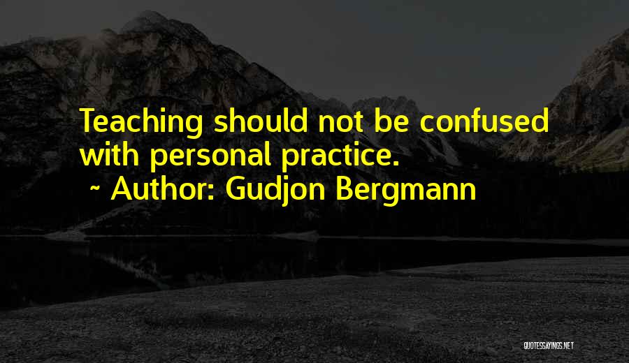 Teachers Not Teaching Quotes By Gudjon Bergmann