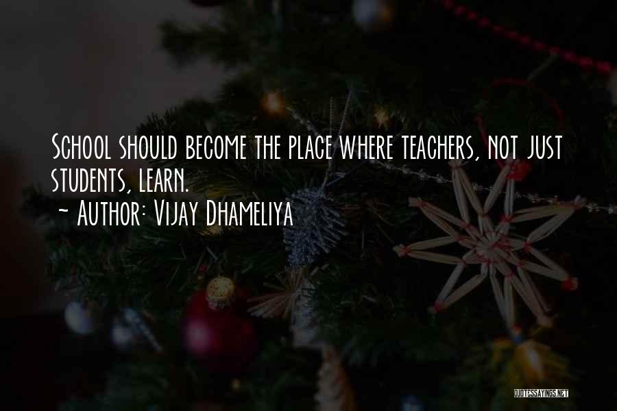 Teachers Not Teaching Quotes By Vijay Dhameliya