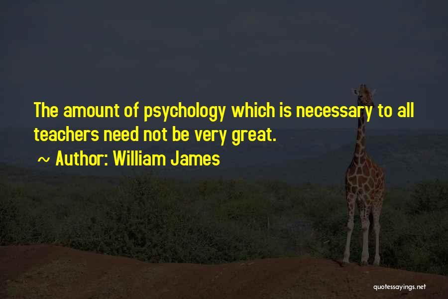 Teachers Not Teaching Quotes By William James