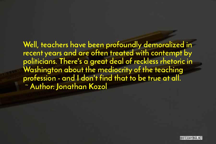 Teachers Profession Quotes By Jonathan Kozol