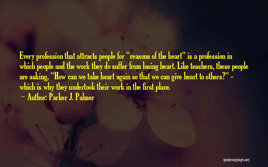 Teachers Profession Quotes By Parker J. Palmer