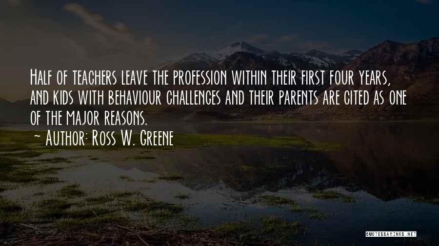 Teachers Profession Quotes By Ross W. Greene