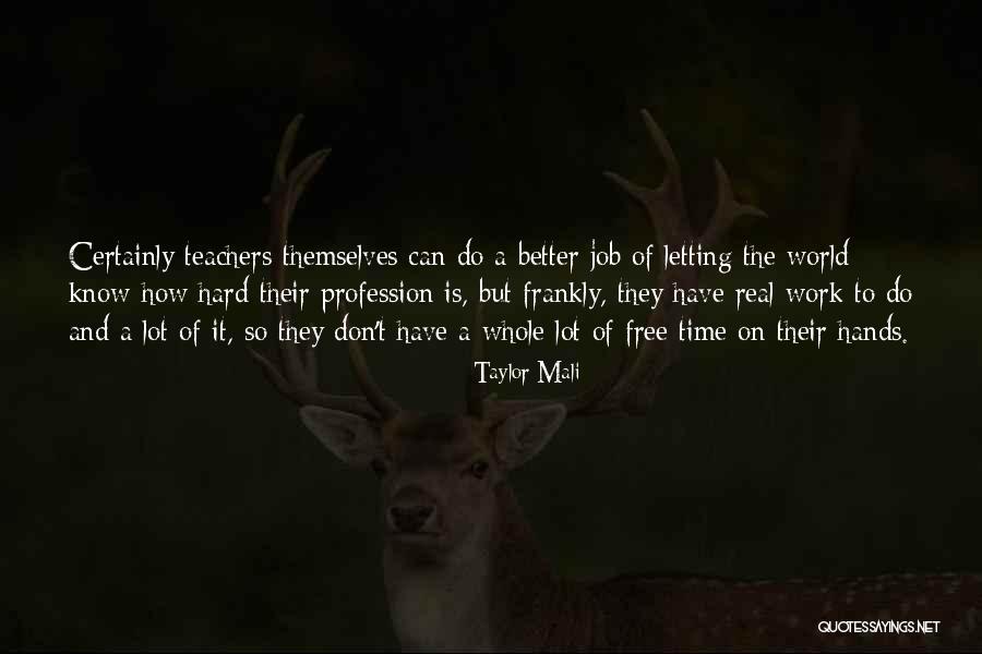 Teachers Profession Quotes By Taylor Mali Teachers Profession Quotes By Taylor Mali