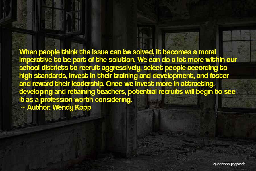Teachers Profession Quotes By Wendy Kopp
