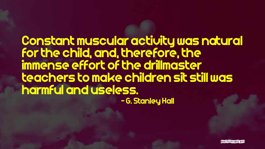 Teachers Teachers Quotes By G. Stanley Hall Teachers Teachers Quotes By G. Stanley Hall