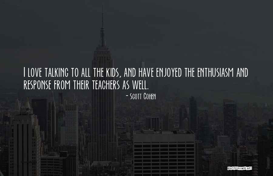 Teachers Teachers Quotes By Scott Cohen Teachers Teachers Quotes By Scott Cohen