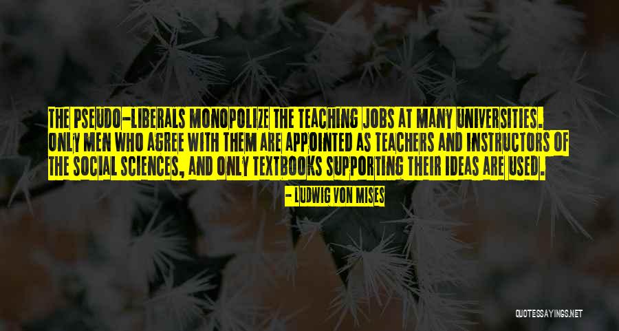 Teachers Teaching Teachers Quotes By Ludwig Von Mises Teachers Teaching Teachers Quotes By Ludwig Von Mises