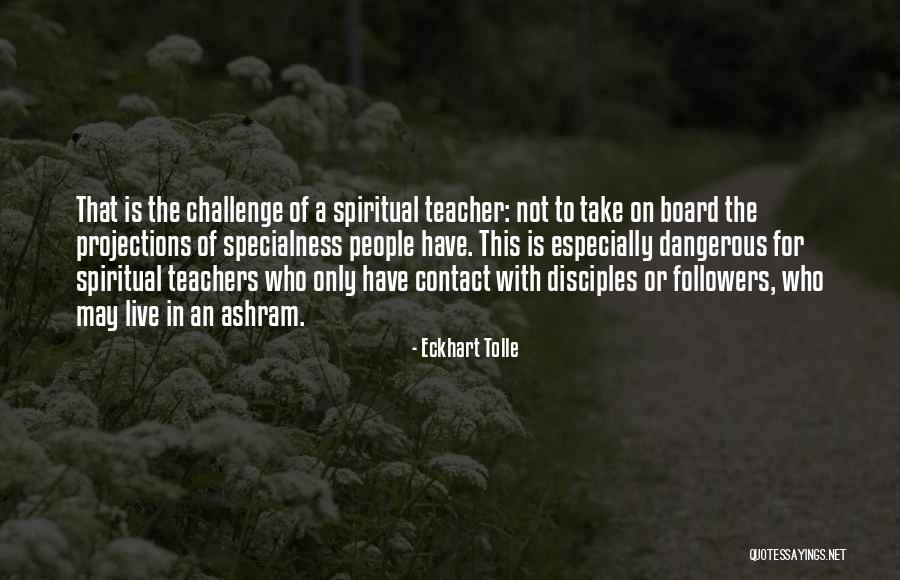 Teachers To Live By Quotes By Eckhart Tolle