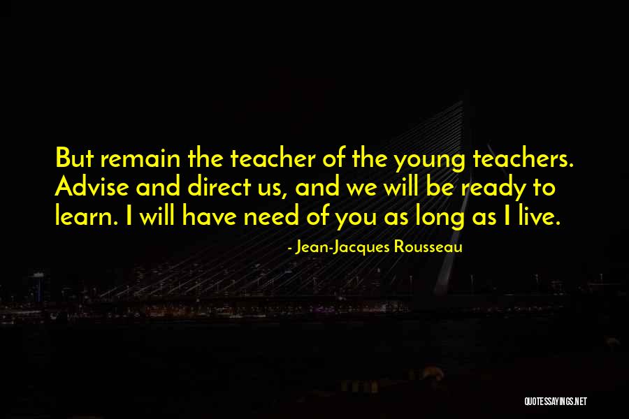 Teachers To Live By Quotes By Jean-Jacques Rousseau