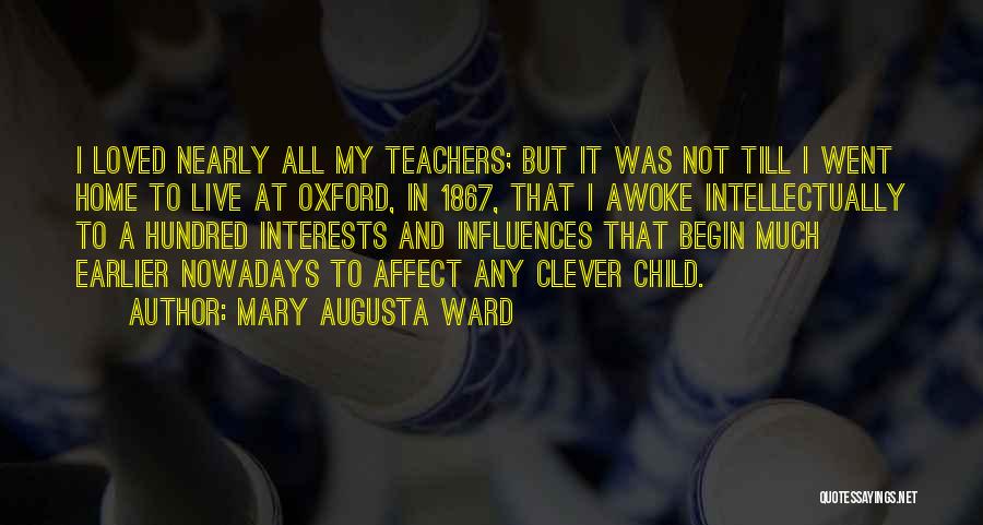 Teachers To Live By Quotes By Mary Augusta Ward