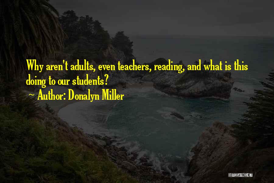 Teachers To Students Quotes By Donalyn Miller