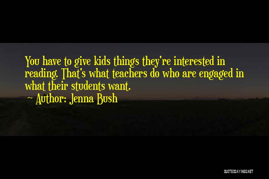 Teachers To Students Quotes By Jenna Bush