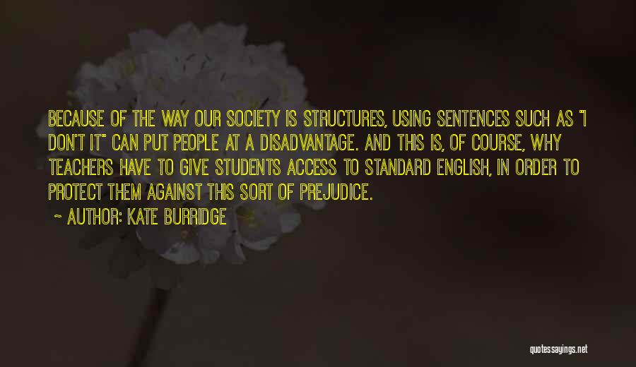 Teachers To Students Quotes By Kate Burridge
