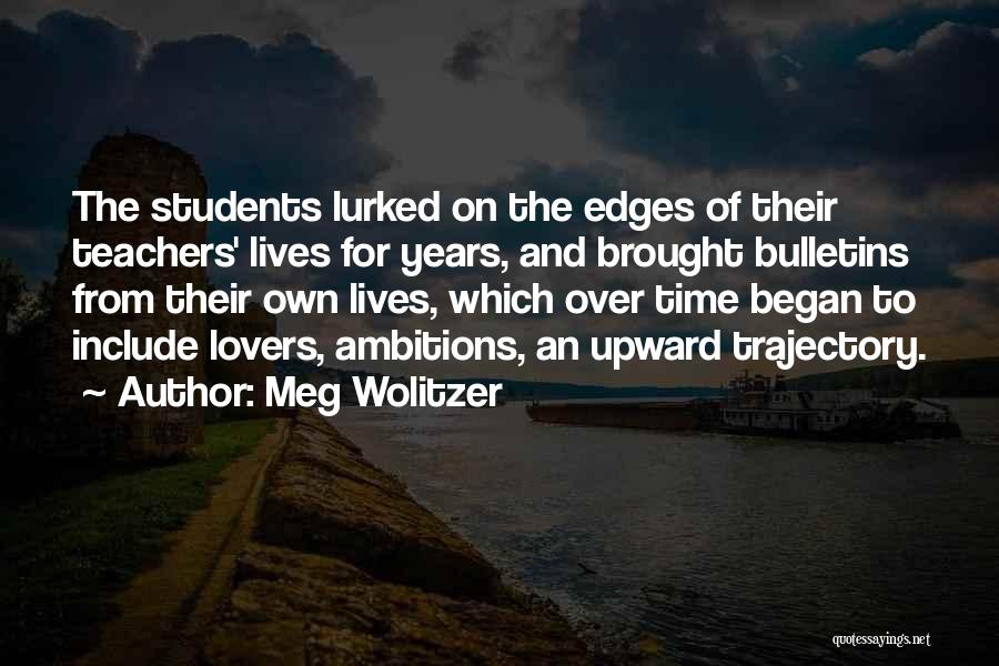 Teachers To Students Quotes By Meg Wolitzer