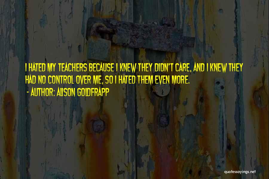 Teachers Who Care Quotes By Alison Goldfrapp