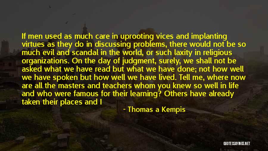 Teachers Who Care Quotes By Thomas A Kempis Teachers Who Care Quotes By Thomas A Kempis