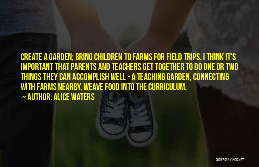 Teaching And Parents Quotes By Alice Waters