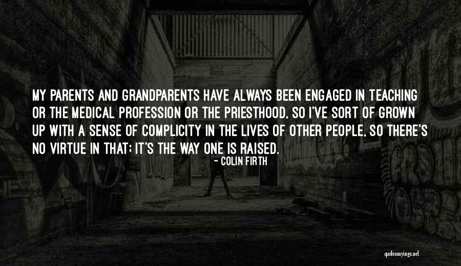 Teaching And Parents Quotes By Colin Firth Teaching And Parents Quotes By Colin Firth