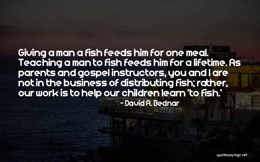 Teaching And Parents Quotes By David A. Bednar Teaching And Parents Quotes By David A. Bednar