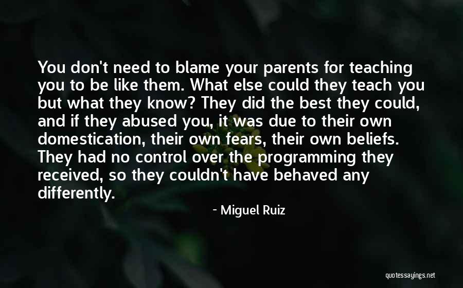 Teaching And Parents Quotes By Miguel Ruiz