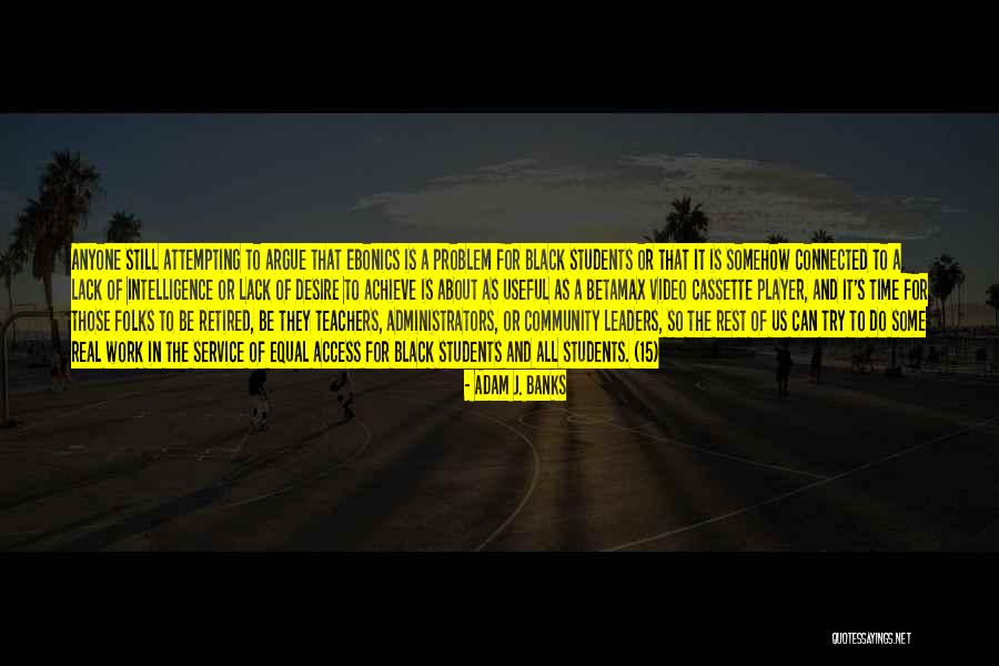 Teaching And Students Quotes By Adam J. Banks Teaching And Students Quotes By Adam J. Banks
