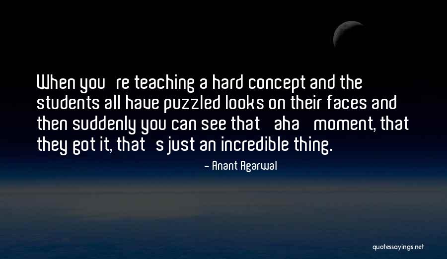 Teaching And Students Quotes By Anant Agarwal Teaching And Students Quotes By Anant Agarwal