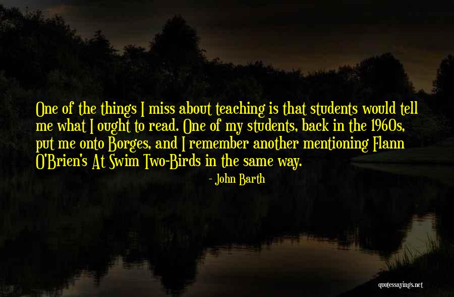 Teaching And Students Quotes By John Barth Teaching And Students Quotes By John Barth