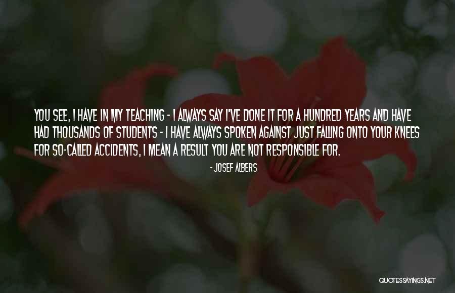Teaching And Students Quotes By Josef Albers Teaching And Students Quotes By Josef Albers