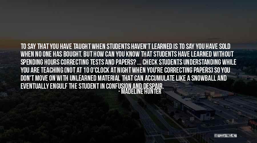 Teaching And Students Quotes By Madeline Hunter Teaching And Students Quotes By Madeline Hunter